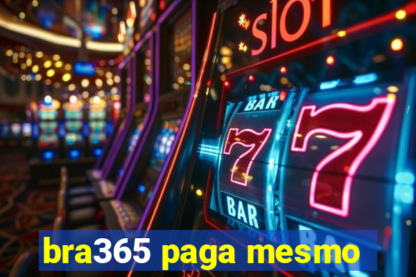 bra365 paga mesmo